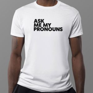1 Ask Me My Pronouns Shirt Ladies Tee