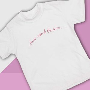 1 Love Stuck By You T Shirt Ladies Tee