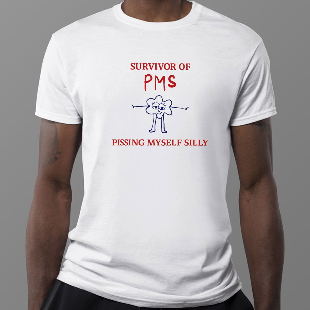 Survivor Of Pms Pissing Myself Silly Shirt, Ladies Tee
