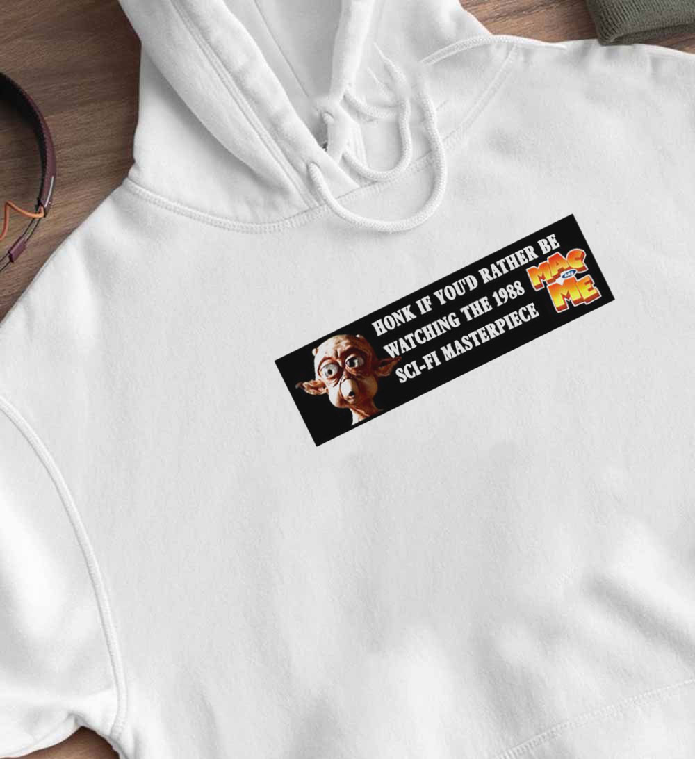 Mac And Me Honk If Youd Rather Be Watching The 1988 Sci Fi Masterpiece Bumper Shirt, Ladies Tee