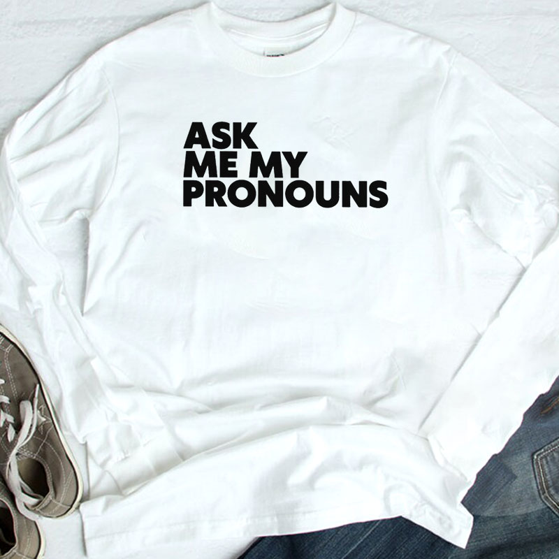 Ask Me My Pronouns Shirt, Ladies Tee