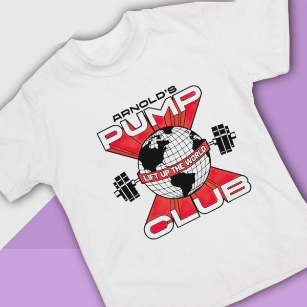 Arnolds Pump Club Shirt Lift Up The World Ladies Tee