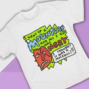 4 I Went Up A Mountain And All I Got Was Angry Shirt Ladies Tee