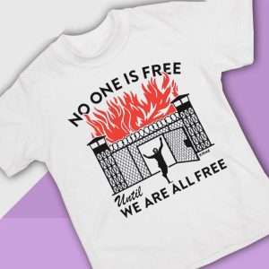 4 No One Is Free Until We Are All Free T Shirt