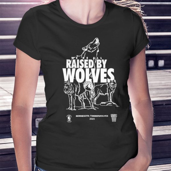 we are all Raised by Wolves Minnesota Timberwolves 2023 shirt Hoodie